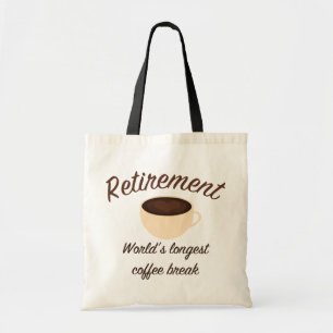 Retirement: World’s longest coffee break Tote Bag