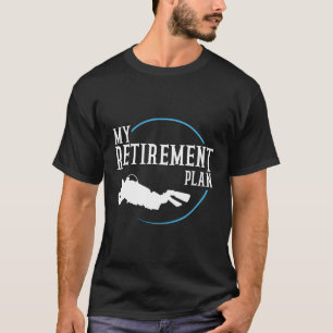 Retiret Plan Scuba Diving Divers T-Shirt