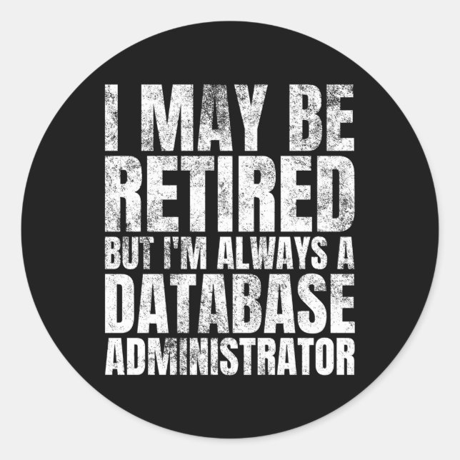 Retiret Retiree Dba Retired Database Administrator Classic Round Sticker (Front)