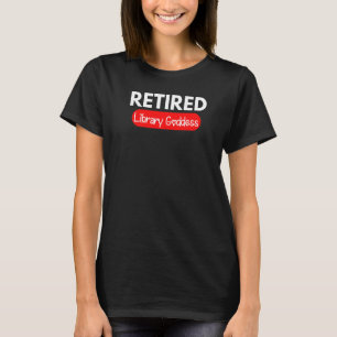 Retiring Librarian Humour Retired Library Goddess T-Shirt