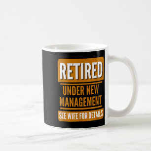 Retiring Retired Under New Management See Wife for Coffee Mug