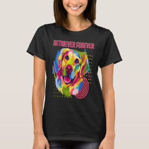 Retriever Forever Motivational Quote Golden Retrie T-Shirt