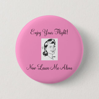 retro1, Enjoy Your Flight!Now Leave Me Alone 6 Cm Round Badge