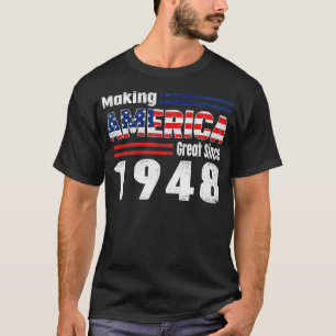 Retro 1948 Party Vintage Making America Great Sinc T-Shirt