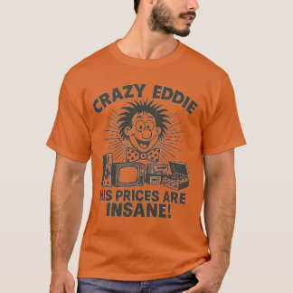 Retro 1970s advertising CRAZY EDDIE HIS PRICES ARE T-Shirt