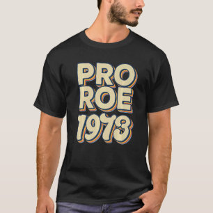 Retro 1973 Roe V Wade Pro Choice Women's Rights T-Shirt