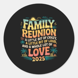 Retro 2025 Family Reunion A Little Bit Of Crazy Cu Classic Round Sticker