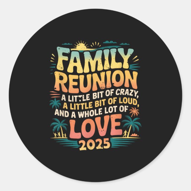 Retro 2025 Family Reunion A Little Bit Of Crazy Cu Classic Round Sticker (Front)