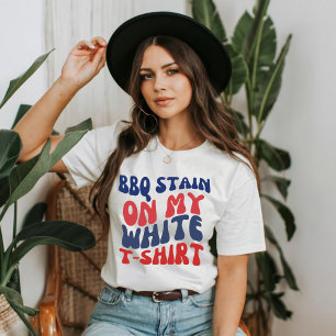  Retro 4th of July BBQ Stain On My White T-Shirt 