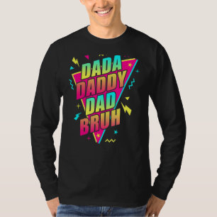 Retro 80s 90s Vibes Dad Dada Daddy Dad Bruh Father T-Shirt