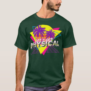 Retro 80's Let's Get Physical Fitness Gym Eercise T-Shirt