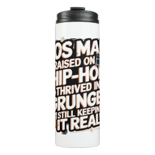 Retro 90s Man–Hip-Hop, Grunge & Keepin’ It Real   Thermal Tumbler