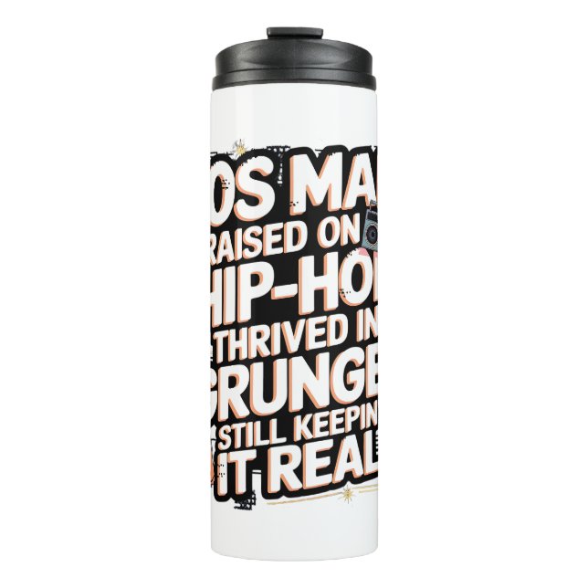 Retro 90s Man–Hip-Hop, Grunge & Keepin’ It Real   Thermal Tumbler (Front)