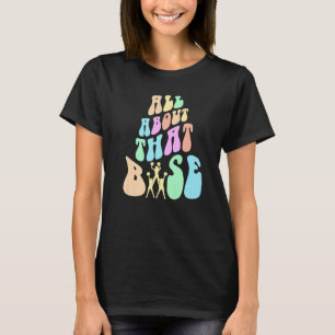 Retro ALL ABOUT THAT BASE Cheerleading Team Cheer T-Shirt