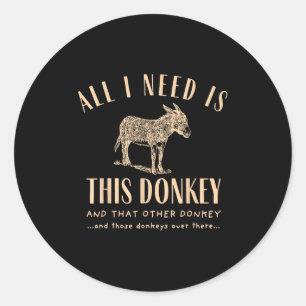 Retro All I Need Is This Donkey And That Other Fun Classic Round Sticker