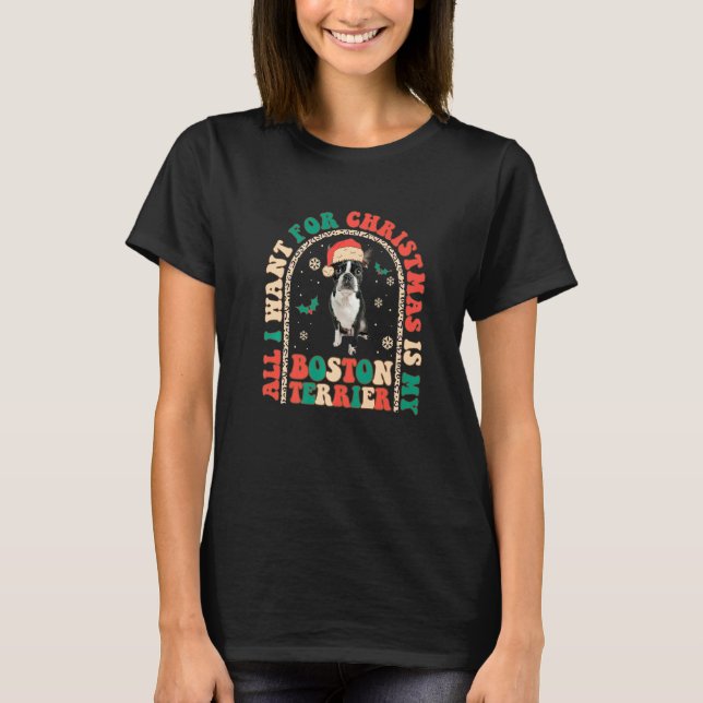 Retro All i want for Christmas is my Boston Terrie T-Shirt (Front)