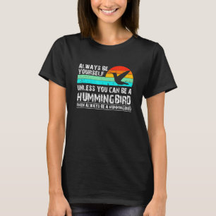 Retro Always Be Yourself Unless You Can Be A Hummi T-Shirt