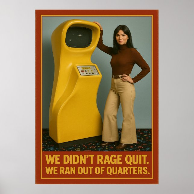 Retro Arcade Poster - We Didn’t Rage Quit (Front)