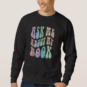 Retro ASK ME About MY BOOK Published Author Event  Sweatshirt