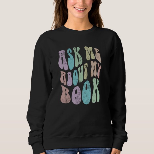 Retro ASK ME About MY BOOK Published Author Event  Sweatshirt (Front)