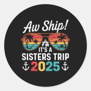 Retro Aw Ship It's A Sister's Trip 2025 Matching C Classic Round Sticker