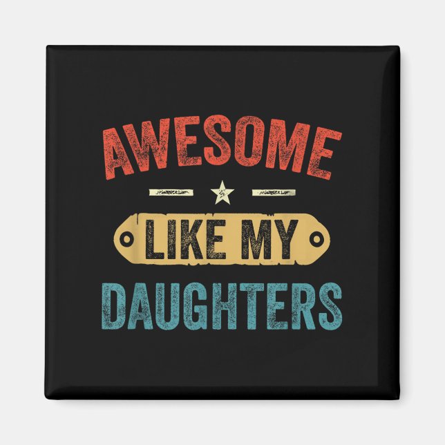Retro Awesome Like My Daughters Funny Men Dad Fath Magnet (Front)