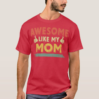 Retro Awesome Like My Mum Family Lover Mother's Da T-Shirt