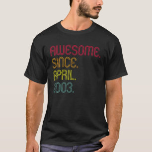 Retro Awesome Since April 2003 20Th Birthday 20 Ye T-Shirt