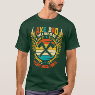 Retro Axe Dad Like a Regular Dad Except Much Coole T-Shirt