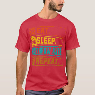 Retro Axe Throwing Lover Quote Eat Sleep Throw Axe T-Shirt