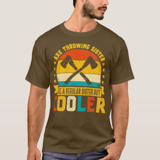Retro Axe Throwing Sister Like a Regular Sister bu T-Shirt