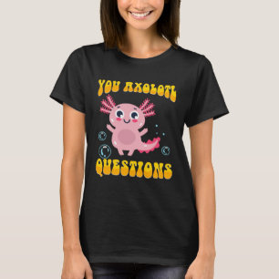 Retro Axolotl You Axolotl Questions 34 T-Shirt