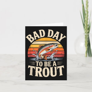 Retro Bad Day To Be A Trout Fishermen Funny Fishin Card