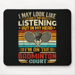 Retro Badminton Saying - I May Look Like Listening Mouse Mat