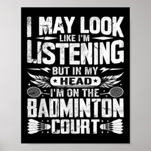 Retro Badminton Saying - I May Look Like Listening Poster