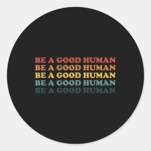 Retro Be A Good Human Kindness Saying Positive Mes Classic Round Sticker