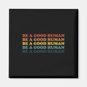 Retro Be A Good Human Kindness Saying Positive Mes Magnet