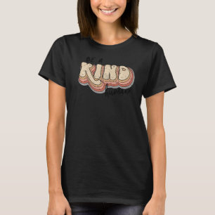 Retro Be A Kind Human Rainbow Spread Kindness Insp T-Shirt