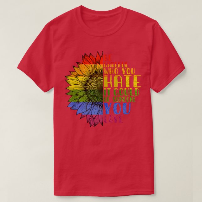Retro Be Careful Who You Hate It Be Someone You Lo T-Shirt (Design Front)
