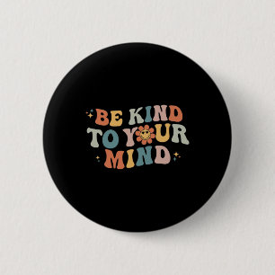 Retro Be Kind To Your Mind Mental Health Awareness 6 Cm Round Badge