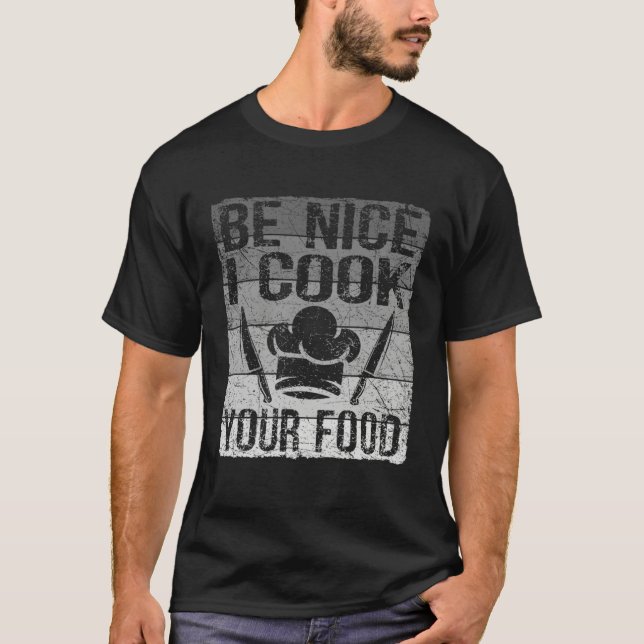 Retro Be Nice I Cook Your Food  Chef For Men Women T-Shirt (Front)