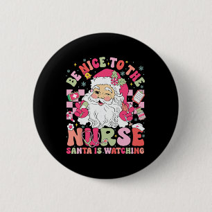 Retro Be Nice To The Nurse Santa Is Watching Chris 6 Cm Round Badge