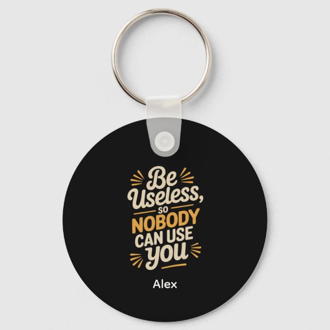 Retro Be Useless Funny Quote aluminium circle Key Ring (Front)