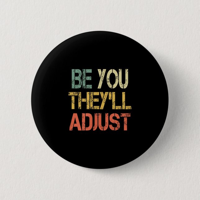 Retro Be You They'll Adjust Motivational Mental He 6 Cm Round Badge (Front)