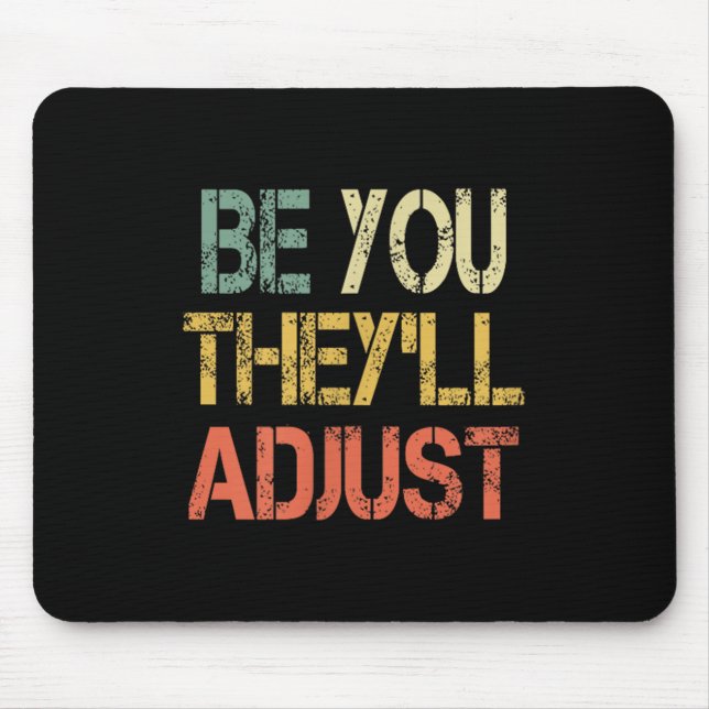 Retro Be You They'll Adjust Motivational Mental He Mouse Mat (Front)