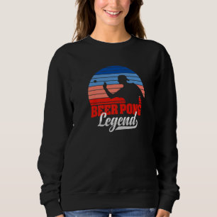 Retro Beer Pong Legend Beer Drinking Competition B Sweatshirt