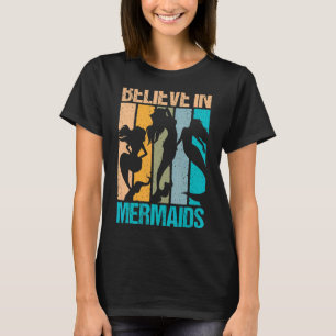 Retro Believe In Mermaids Mermaid And Mermaid T-Shirt