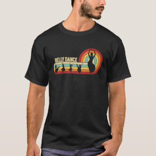 Retro Belly Dance Shimmy Oriental Dance Belly Danc T-Shirt