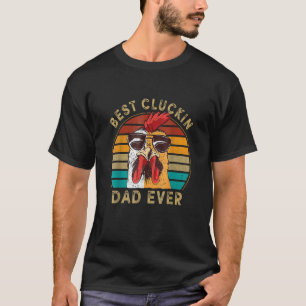 Retro Best Cluckin Dad Ever Chicken Dad Rooster Fa T-Shirt