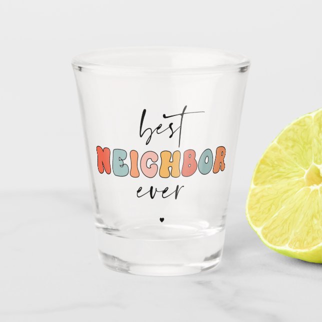 Retro Best Neighbour Ever Cute Shot Glass (Front)